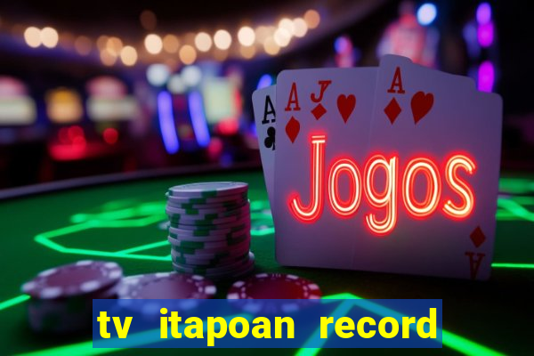 tv itapoan record bahia ao vivo online